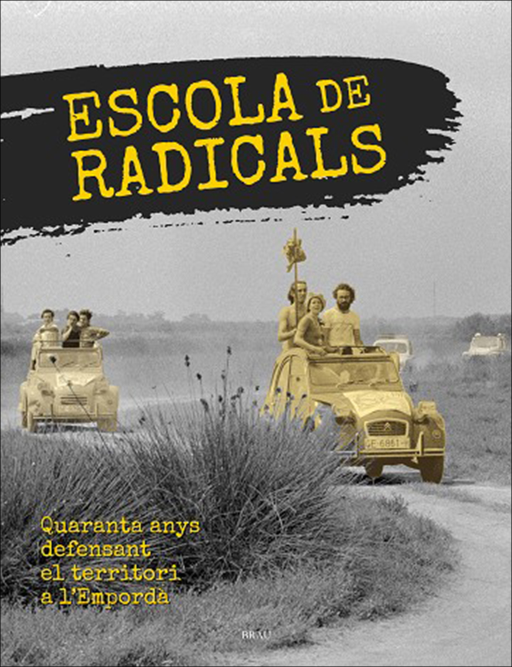 ESCOLA DE RADICALS. QUARANTA ANYS DEFENSANT EL TERRITORI A L'EMPORDÀ 1