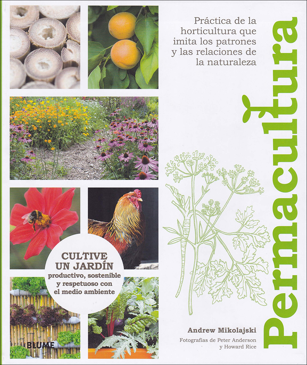 PERMACULTURA. CULTIVE UN JARDÍN PRODUCTIVO, SOSTENIBLE Y RESPETUOSO CON EL MEDIO AMBIENTE 1