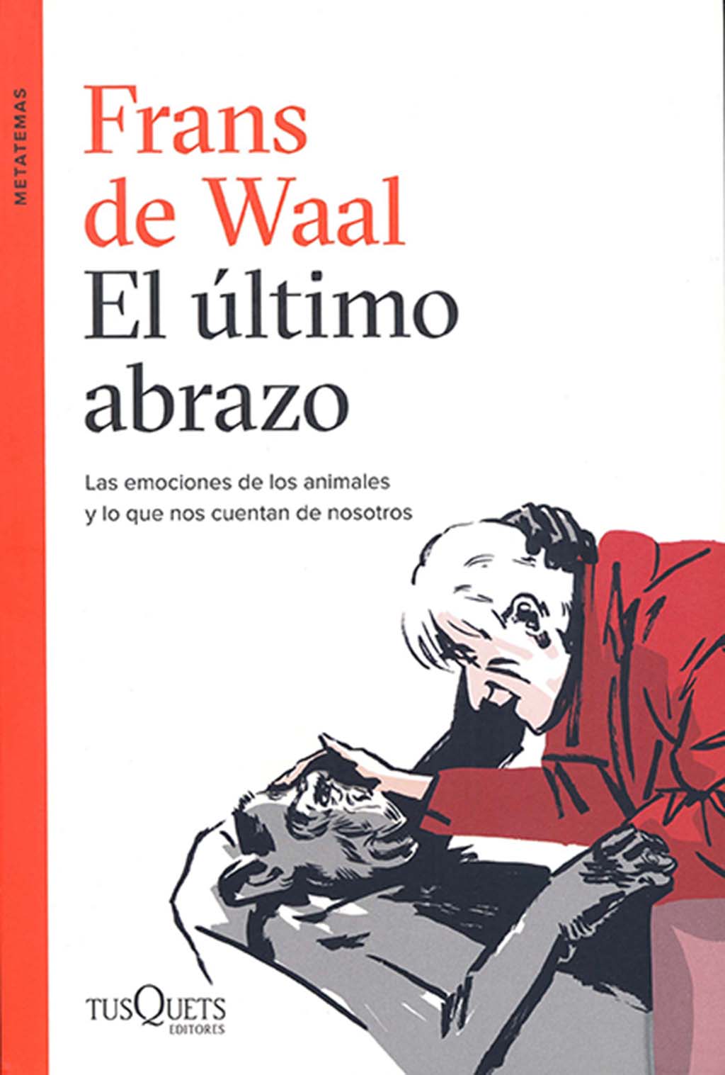 EL ÚLTIMO ABRAZO. LAS EMOCIONES DE LOS ANIMALES Y LO QUE NOS CUENTAN DE NOSOTROS 1