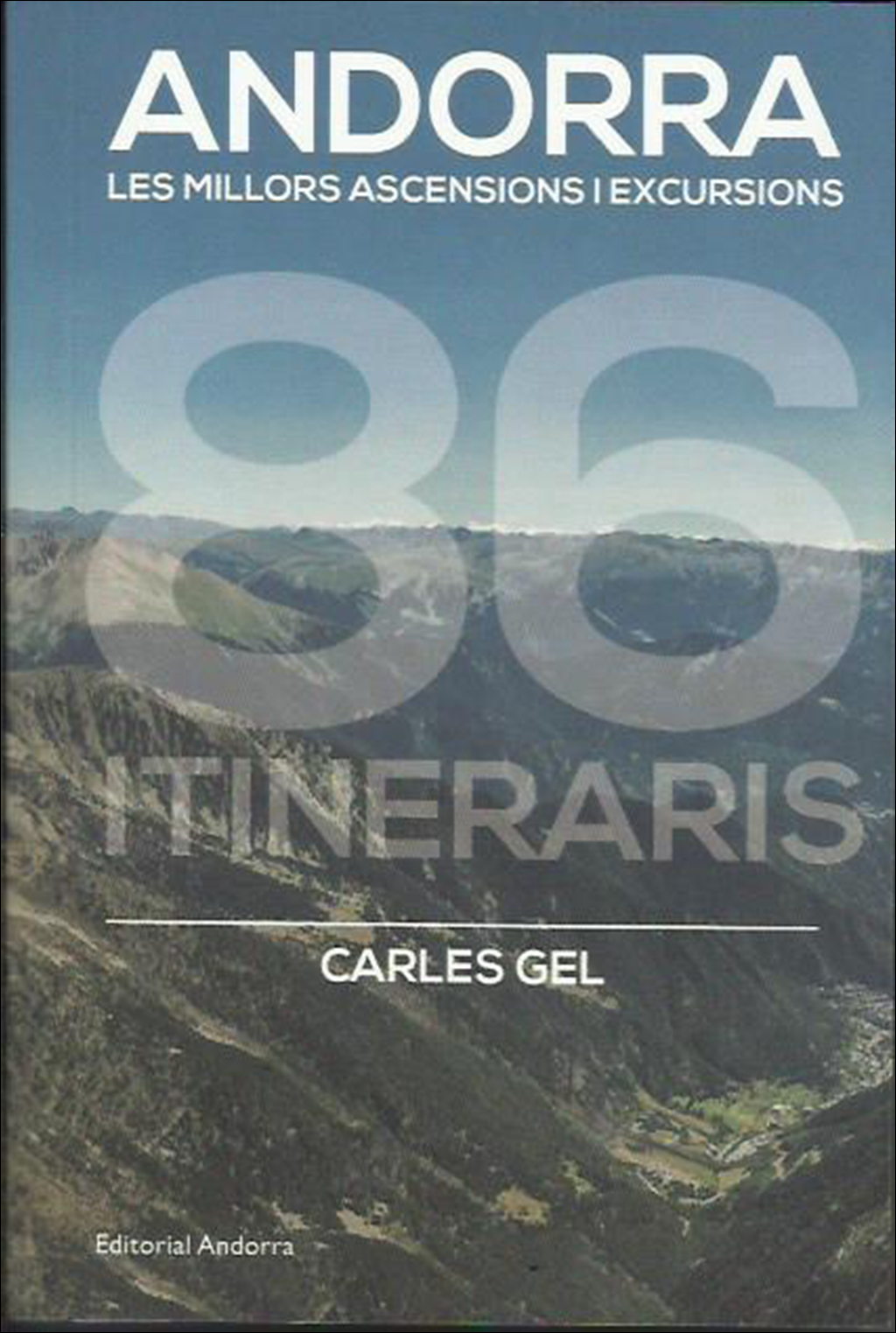 ANDORRA, LES MILLORS ASCENSIONS I EXCURSIONS. 86 ITINERARIS 1