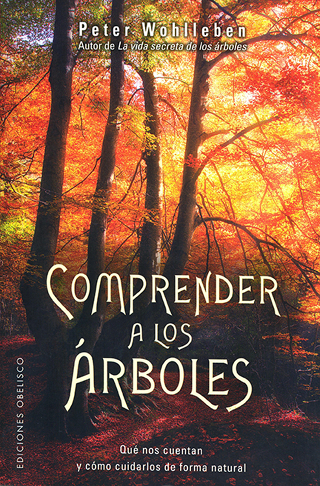 COMPRENDER A LOS ÁRBOLES. QUÉ NOS CUENTAN Y CÓMO CUIDARLOS           1