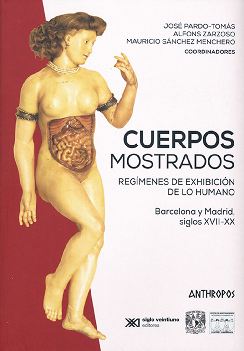 CUERPOS MOSTRADOS. REGÍMENES DE EXHIBICIÓN DE LO HUMANO. BARCELONA Y MADRID S. XVII-XX                                                                 1