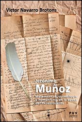 JERÓNIMO MUÑOZ. MATEMÁTICAS, COSMOLOGÍA Y HUMANISMO EN LA ÉPOCA DEL RENACIMIENTO 1