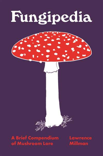 FUNGIPEDIA. A BRIEF COMPENDIUM OF MUSHROOM LORE 1
