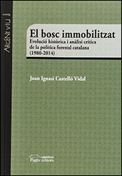 EL BOSC IMMOBILITZAT: EVOLUCIÓ HISTÒRICA I ANÀLISI CRÍTICA DE LA POLITICA FORESTAL CATALANA                                                            1