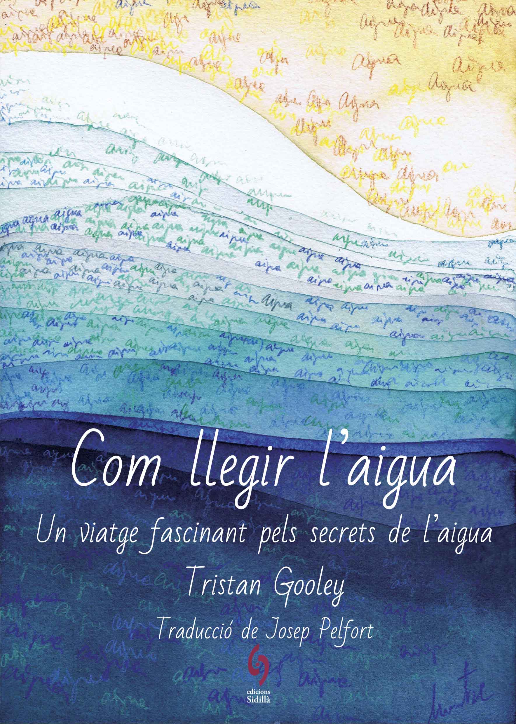 COM LLEGIR L'AIGUA. UN VIATGE FASCINANT PELS SECRETS DE L'AIGUA