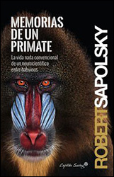 MEMORIAS DE UN PRIMATE, LA VIDA NADA CONVENCIONAL DE UN NEUROCIENTÍFICO ENTRE BABUINOS 1