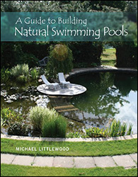 A GUIDE TO BUILDING NATURAL SWIMMING POOLS