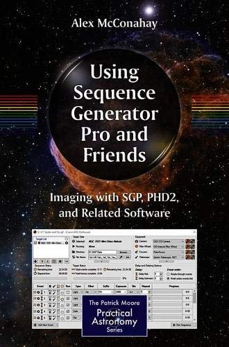 USING SEQUENCE GENERATOR PRO AND FRIENDS: IMAGING WITH SGP, PHD2 AND RELATED SOFTWARE