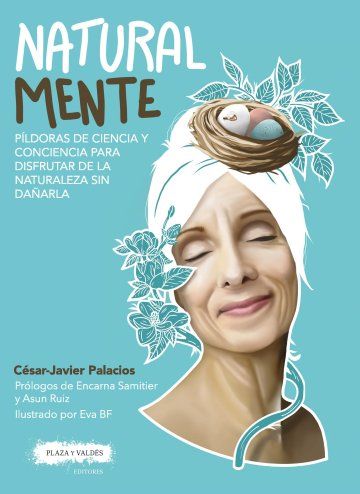 NATURAL MENTE. PÍLDORAS DE CIENCIA Y CONCIENCIA PARA DISFRUTAR DE LA NATURALEZA SIN DAÑARLA 1