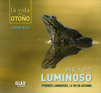 PIRINEO LUMINOSO. LA VIDA EN OTOÑO. PYRÉNÉES LUMINEUSES. LA VIE EN AUTOMNE 1