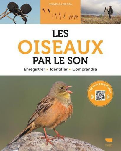 LES OISEAUX PAR LE SON. ENREGISTRER, IDENTIFIER, COMPRENDRE 1