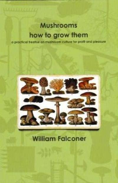 MUSHROOMS HOW TO GROW THEM. A PRACTICAL TREATISE ON MUSHROOM CULTURE FOR PROFIT AND PLEASURE 1