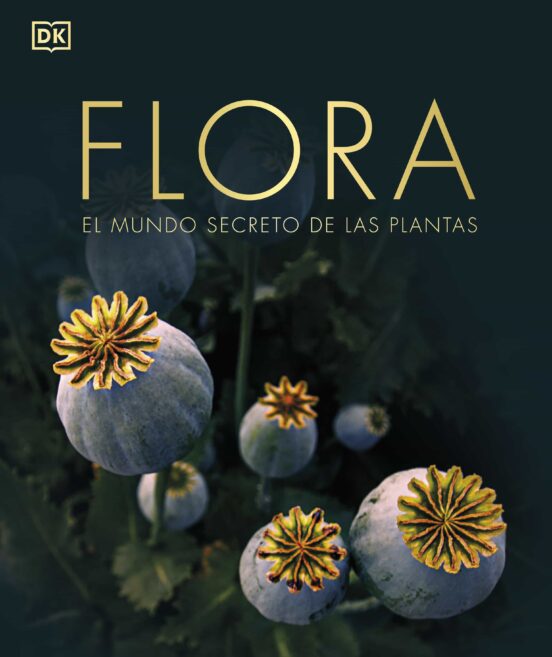 FLORA. EL MUNDO SECRETO DE LAS PLANTAS                                                                                                                 1