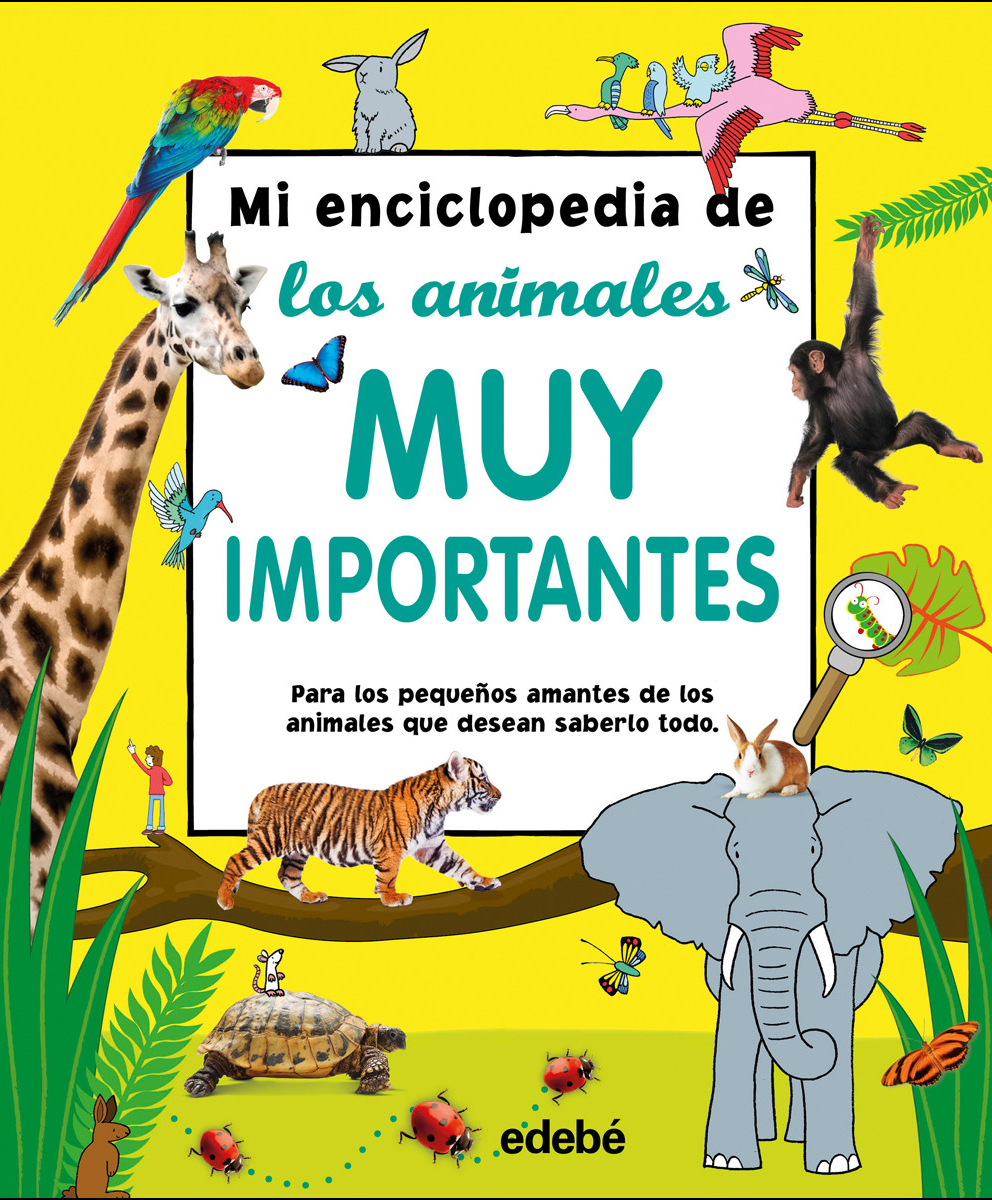 MI ENCICLOPEDIA DE LOS ANIMALES MUY IMPORTANTES. PARA LOS PEQUEÑOS AMANTES DE LOS ANIMALES QUE DESEAN SABERLO TODO 1