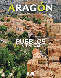 ARAGÓN. PUEBLOS CON ENCANTO Y RUTAS POR SUS ALREDEDORES                                                                                                1
