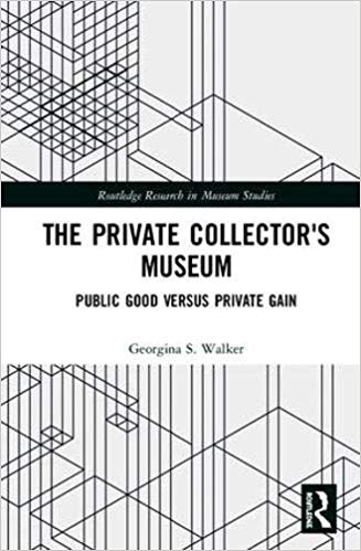 THE PRIVATE COLLECTOR'S MUSEUM. PUBLIC GOOD VERSUTES PRIVATE GAIN 1
