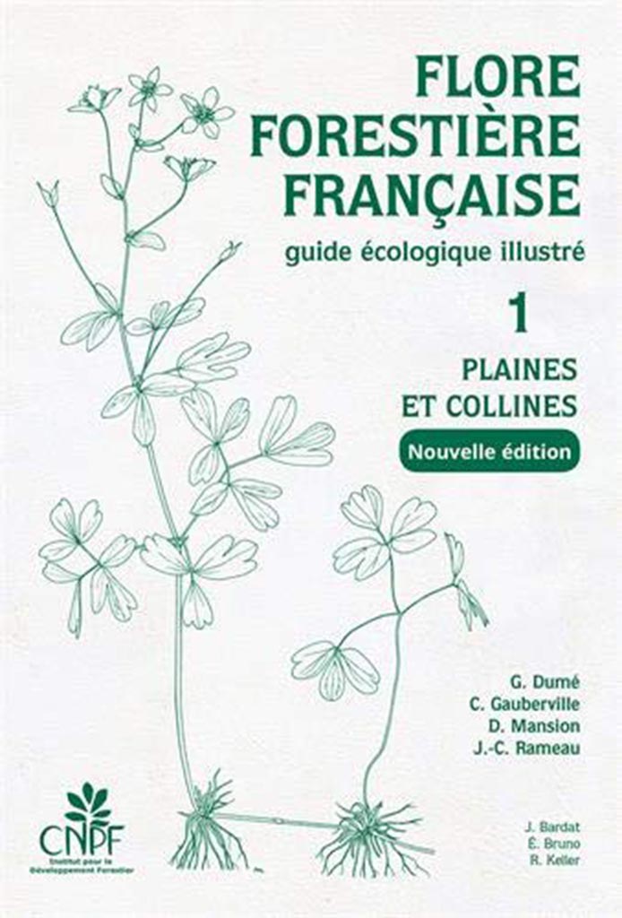 FLORE FORESTIÈRE FRANÇAISE. GUIDE ÉCOLOGIQUE ILLUSTRÉ. 1. PLAINES ET COLLINES 1