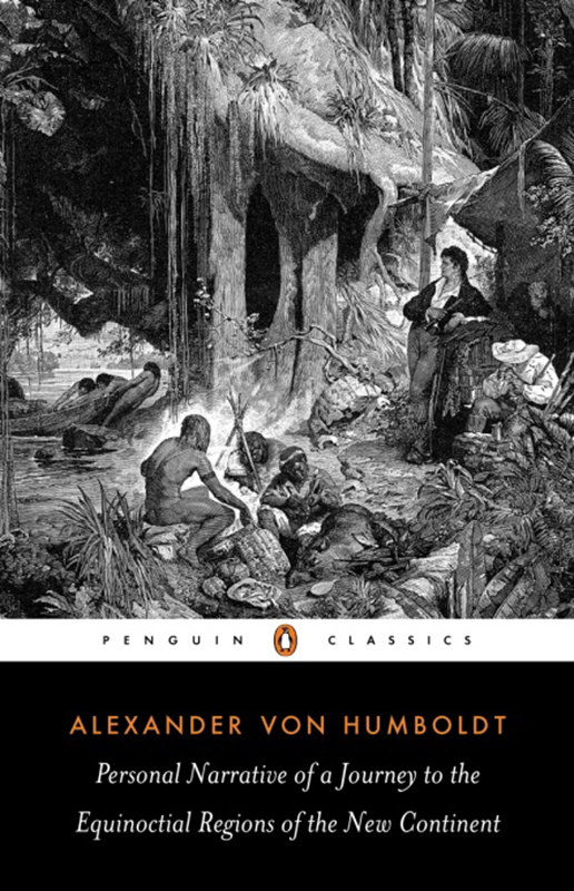 ALEXANDER VON HUMBOLDT. PERSONAL NARRATIVE OF A JOURNEY TO THE EQUINOCTIAL REGIONS OF THE NEW CONTINENT