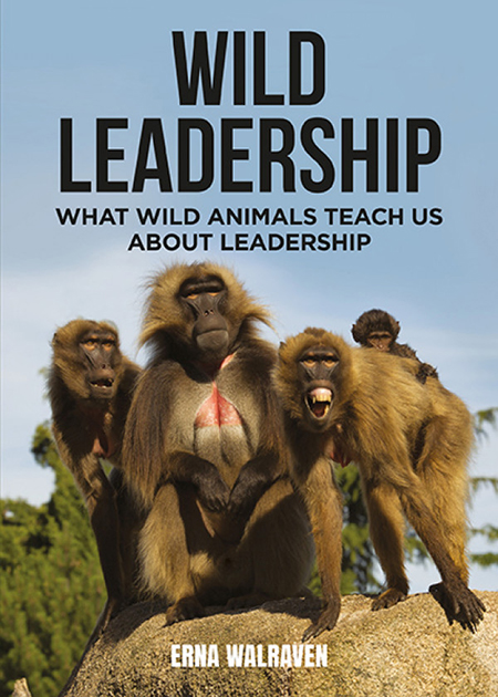 WILD LEADERSHIP. WHAT WILD ANIMALS TEACH US ABOUT LEADERSHIP