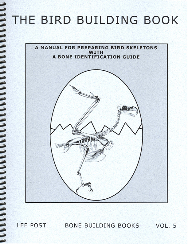THE BIRD BUILDING BOOK. A MANUAL FOR PREPARING BIRD SKELETONS WITH A BONE IDENTIFICATION GUIDE