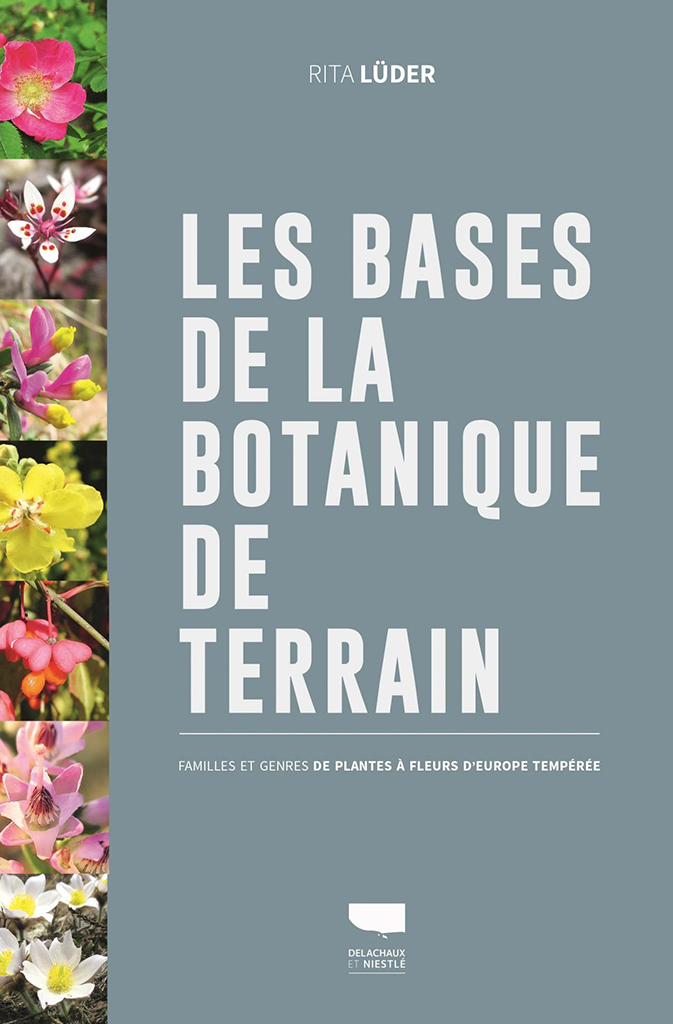 LES BASES DE LA BOTANIQUE DE TERRAIN. FAMILLES ET GENRES DES PLANTES À FLEURS D'EUROPE TEMPÉRÉE 1