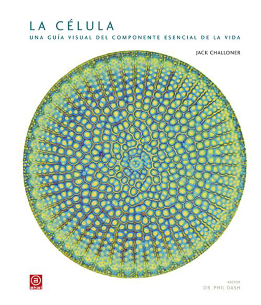 LA CÉLULA. UNA GUÍA VISUAL DEL COMPONENTE ESENCIAL DE LA VIDA 1