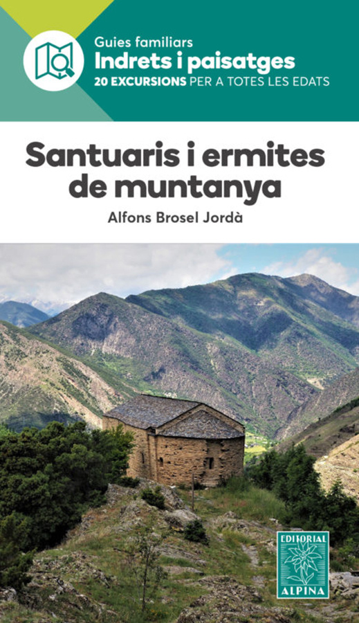 SANTUARIS I ERMITES DE MUNTANYA. GUIES FAMILIAR INDRETS I PAISATGES 20 EXCURSIONS PER A TOTES LES EDATS 1