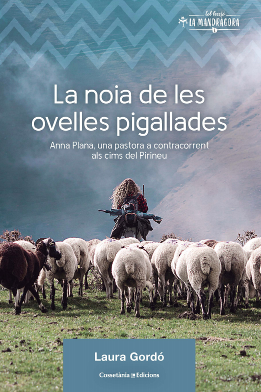 LA NOIA DE LES OVELLES PIGALLADES. ANNA PLANA, UNA PASTORA A CONTRACORRENT ALS CIMS DEL PIRINEU
