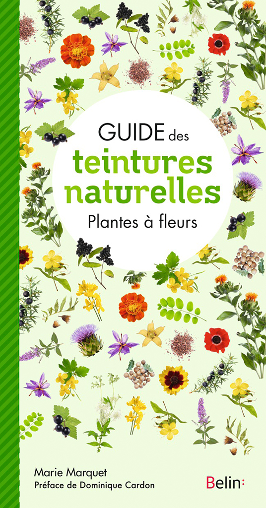 GUIDE DES TEINTURES NATURELLES. PLANTES À FLEURS 1
