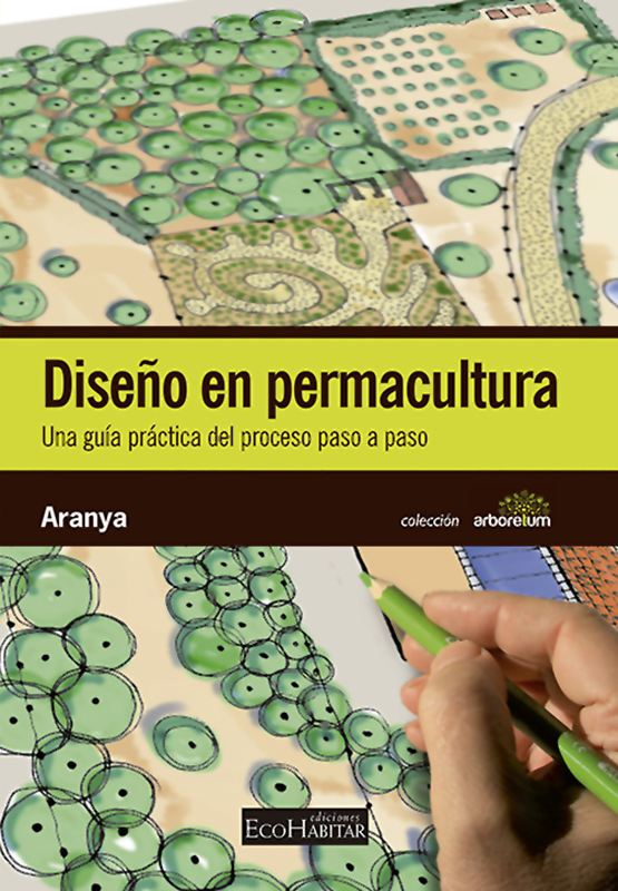 DISEÑO EN PERMACULTURA. UNA GUÍA PRÁCTICA DEL PROCESO PASO A PASO 1