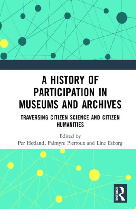 A HISTORY OF PARTICIPATION IN MUSEUMS AND ARCHIVES. TRAVERSING CITIZEN SCIENCE AND CITIZEN HUMANITIES