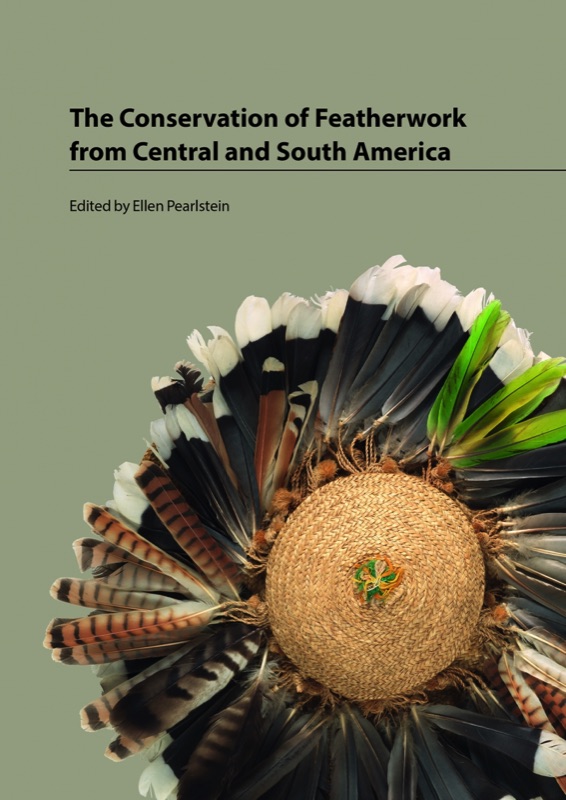 THE CONSERVATION OF FEATHERWORK FROM CENTRAL AND SOUTH AMERICA 1