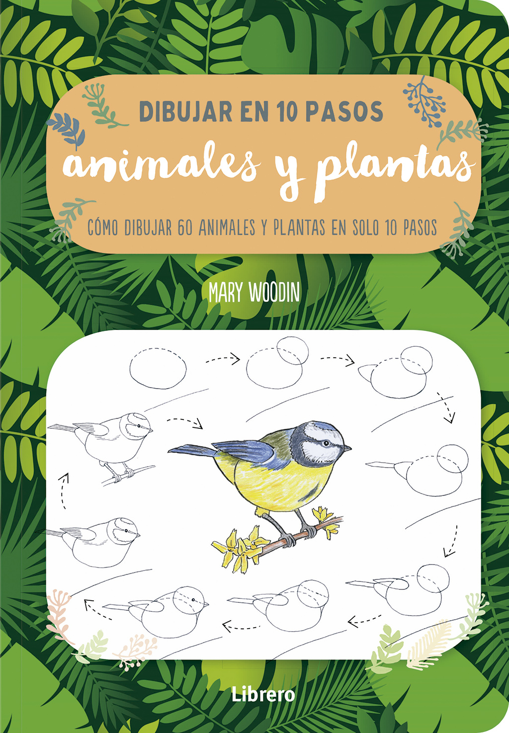 DIBUJAR EN 10 PASOS. ANIMALES Y PLANTAS. CÓMO DIBUJAR 60 ANIMALES Y PLANTAS EN SOLO 10 PASOS  1
