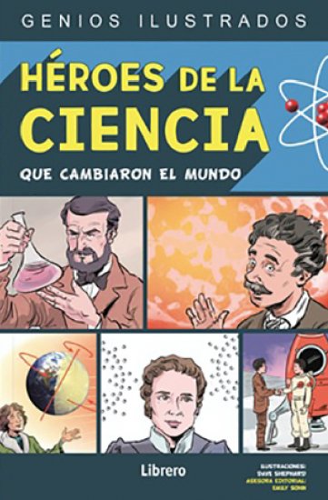 HÉROES DE LA CIENCIA QUE CAMBIARON EL MUNDO 1