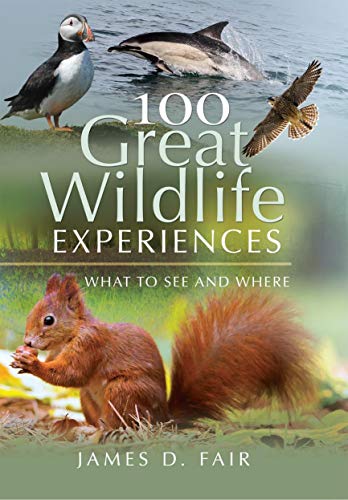 100 GREAT WILDLIFE EXPERIENCES, WHAT TO SEE AND WHERE