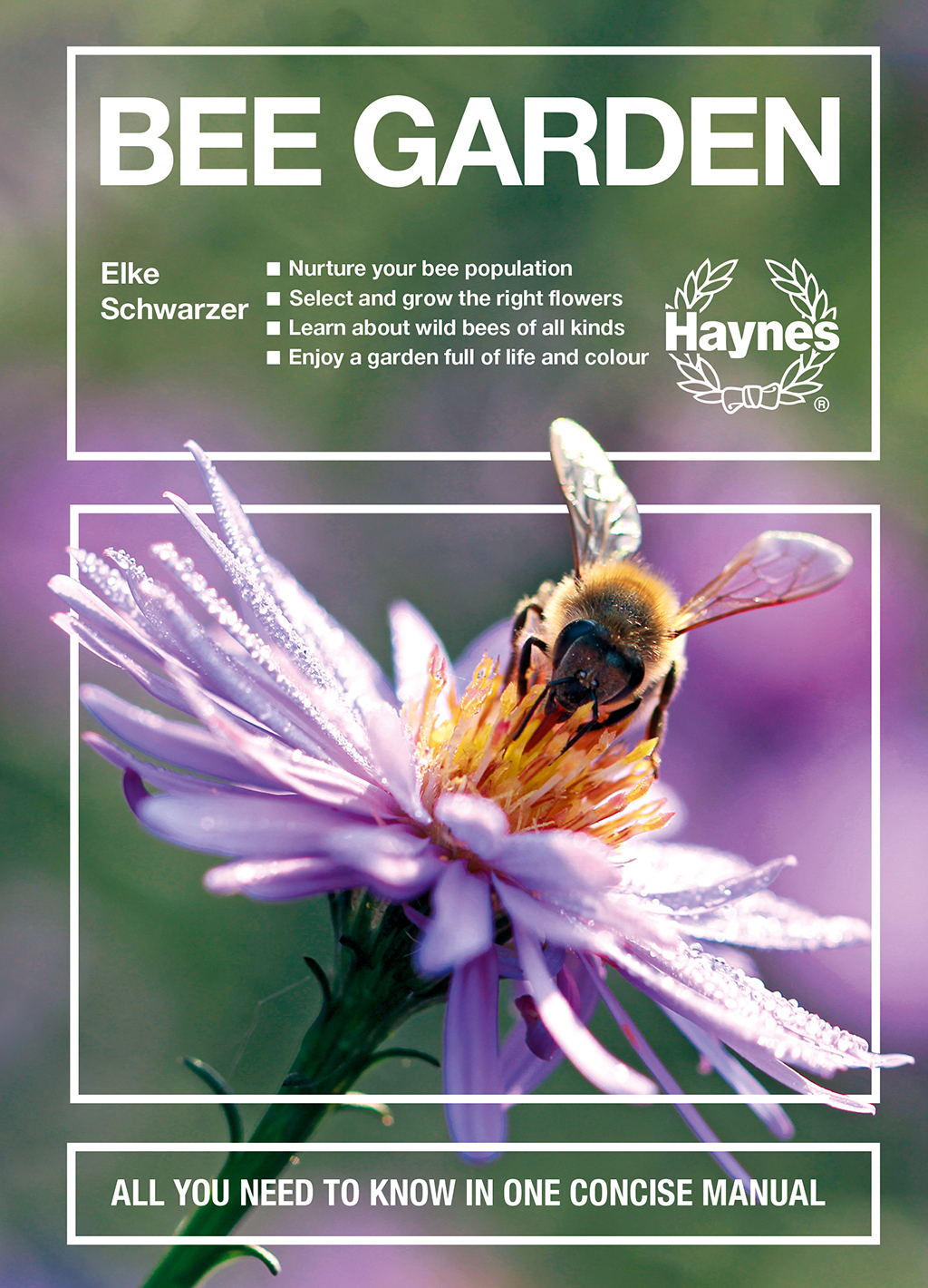 BEE GARDEN. ALL YOU NEED TO KNOW IN ONE CONCISE MANUAL