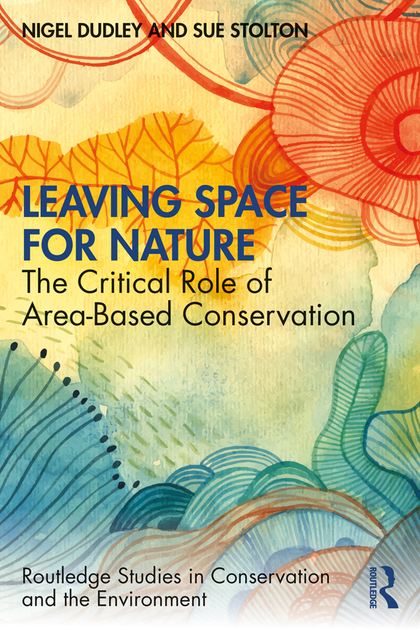 LEAVING SPACE FOR NATURE. THE CRITICAL ROLE OF AREA-BASED CONSERVATION