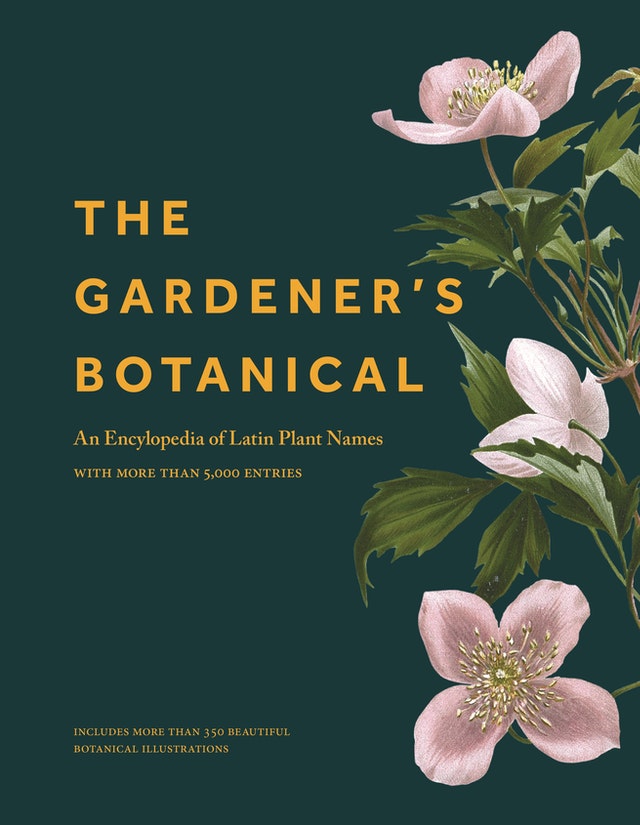 THE GARDENER'S BOTANICAL: AN ENCYCLOPEDIA OF LATIN PLANT NAMES. WITH MORE THAN 5000 ENTRIES 1