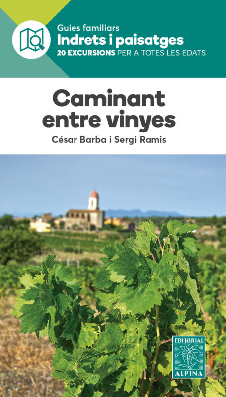 CAMINANT ENTRE VINYES. GUIES FAMILIARS INDRETS I PAISATGES. 20 EXCURSIONS PER A TOTES LES EDATS