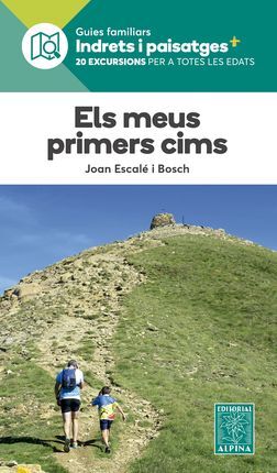 ELS MEUS PRIMERS CIMS. GUIES FAMILIARS INDRETS I PAISATGES. 20 EXCURSIONS PER A TOTES LES EDATS 1