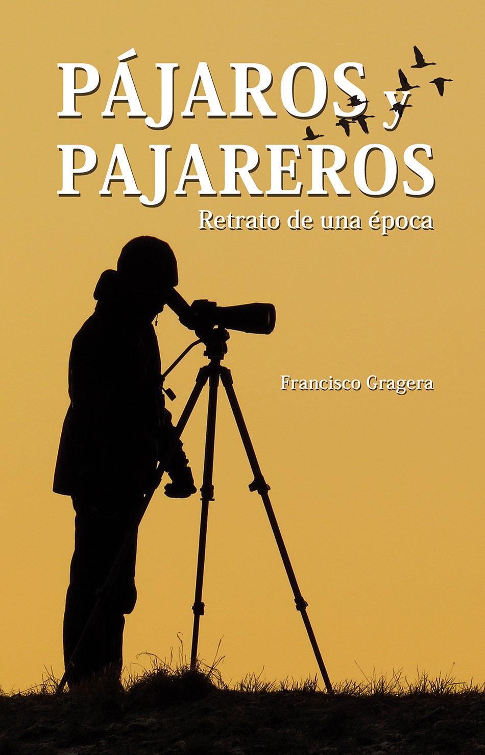 PÁJAROS Y PAJAREROS. RETRATOS DE UNA ÉPOCA 1