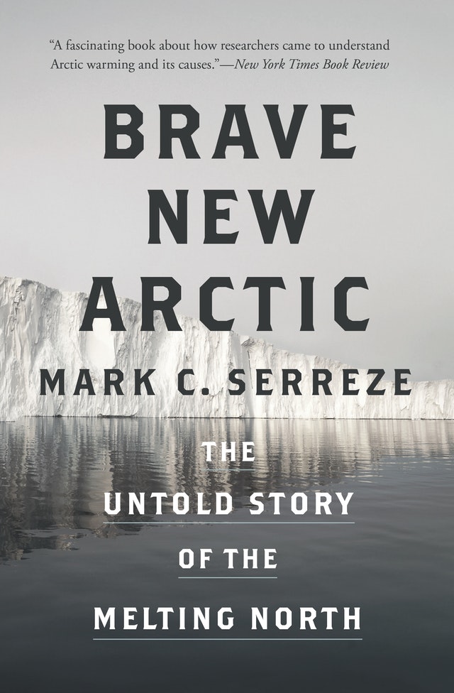 BRAVE NEW ARCTIC. THE UNTOLD STORY OF THE MELTING NORTH