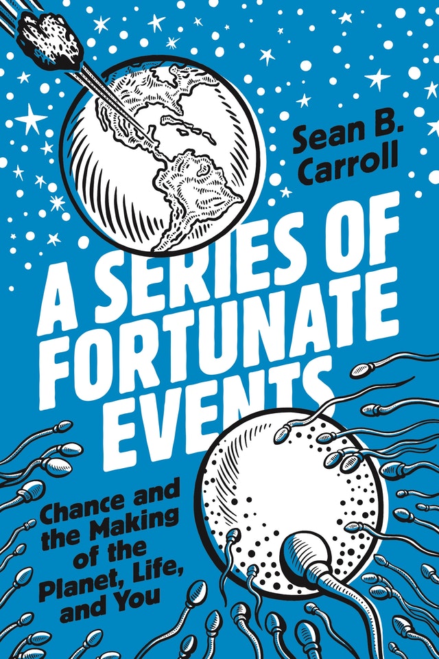 A SERIES OF FORTUNATE EVENTS. CHANGE AND THE MAKING OF THE PLANET, LIFE AND YOU 1