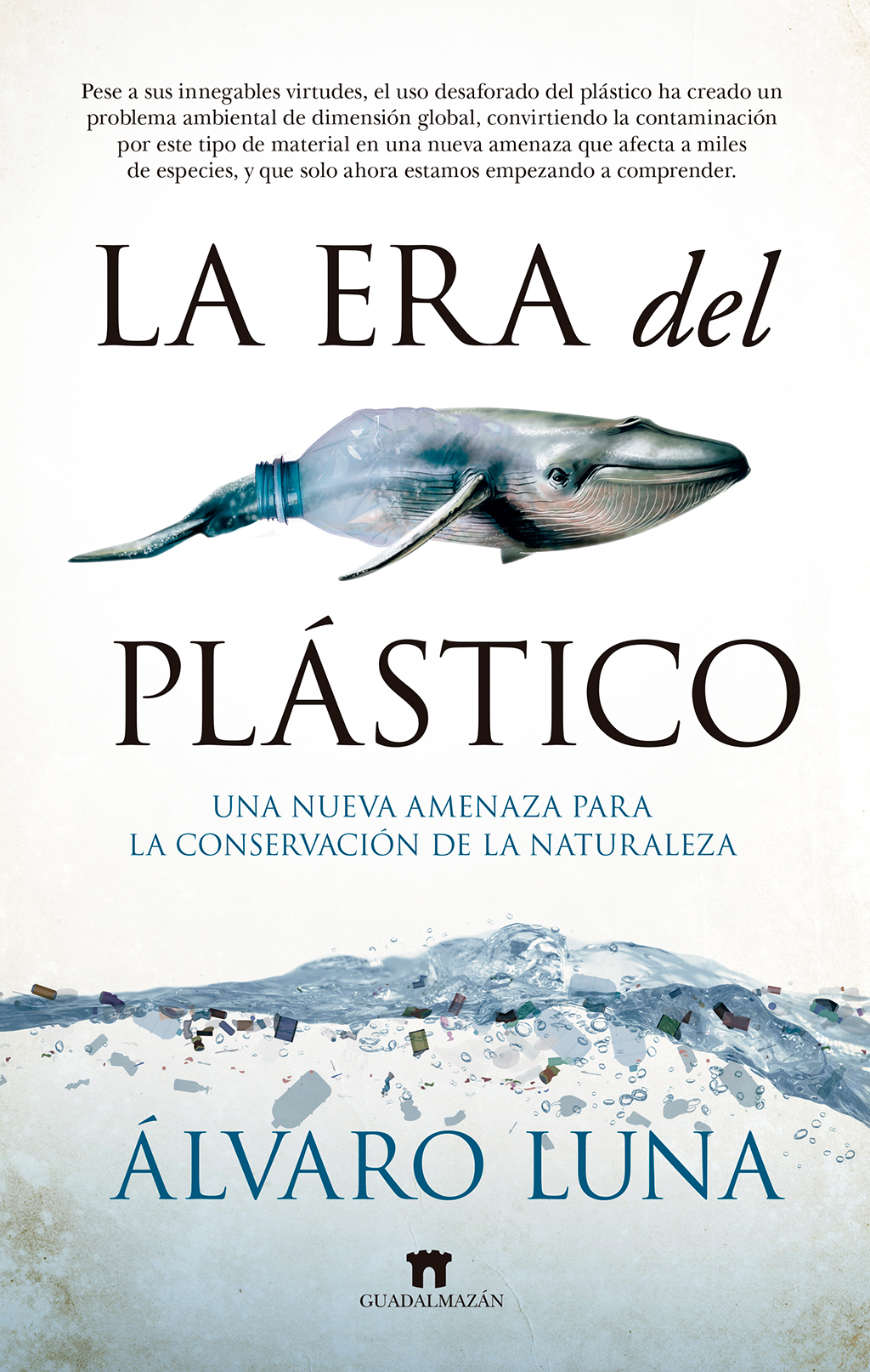 LA ERA DEL PLÁSTICO. UNA NUEVA AMENAZA PARA LA CONSERVACIÓN DE LA NATURALEZA  1