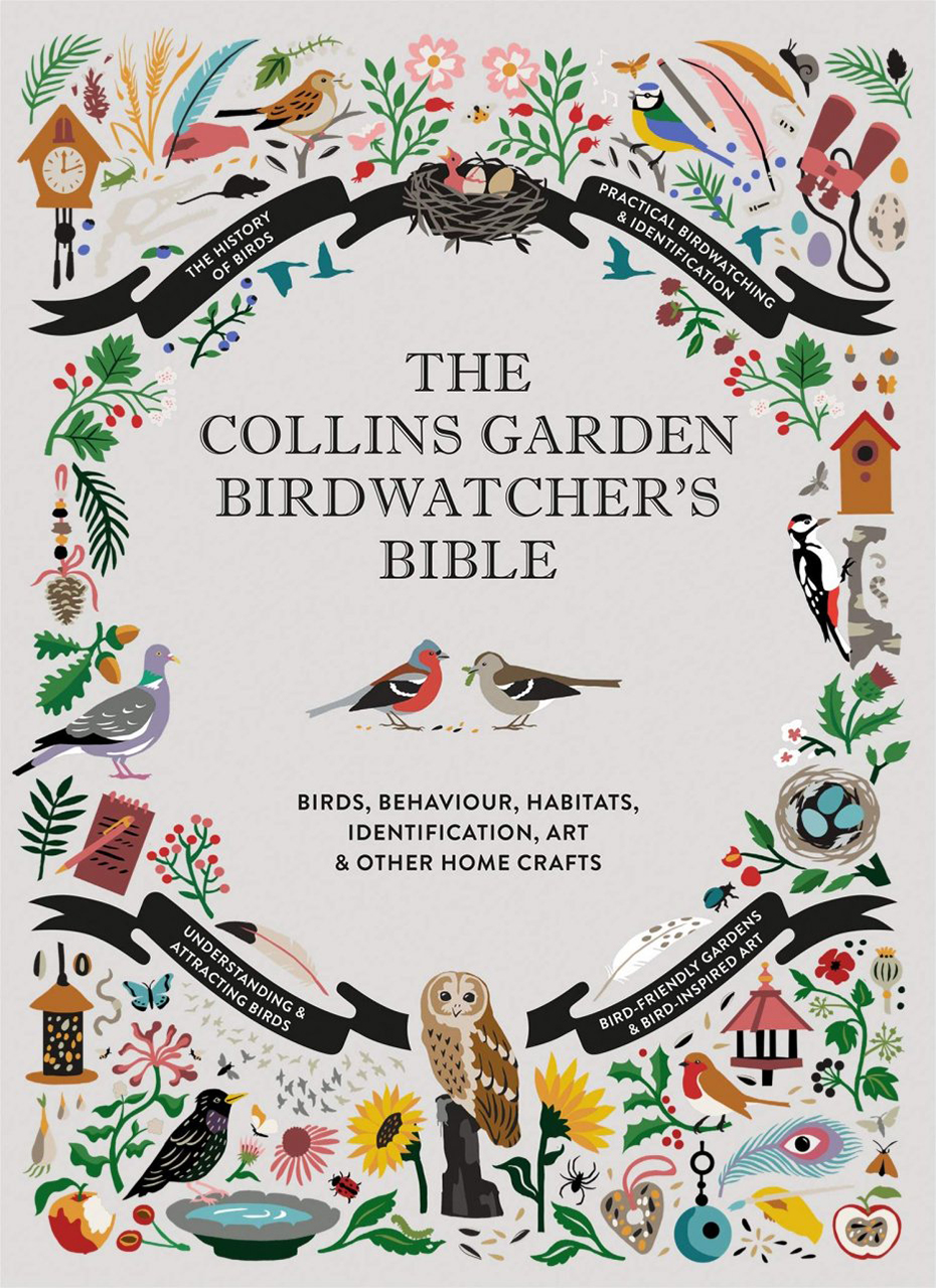 THE COLLINS GARDEN BIRDWATCHER'S BIBLE: A PRACTICAL GUIDE TO IDENTIFYING & UNDERSTANDING GARDEN BIRDS
