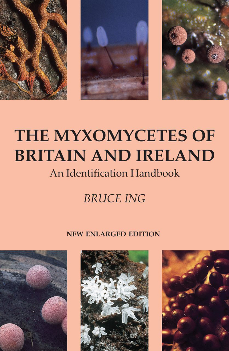 THE MYXOMYCETES OF BRITAIN AND IRELAND: AN IDENTIFICATION HANDBOOK