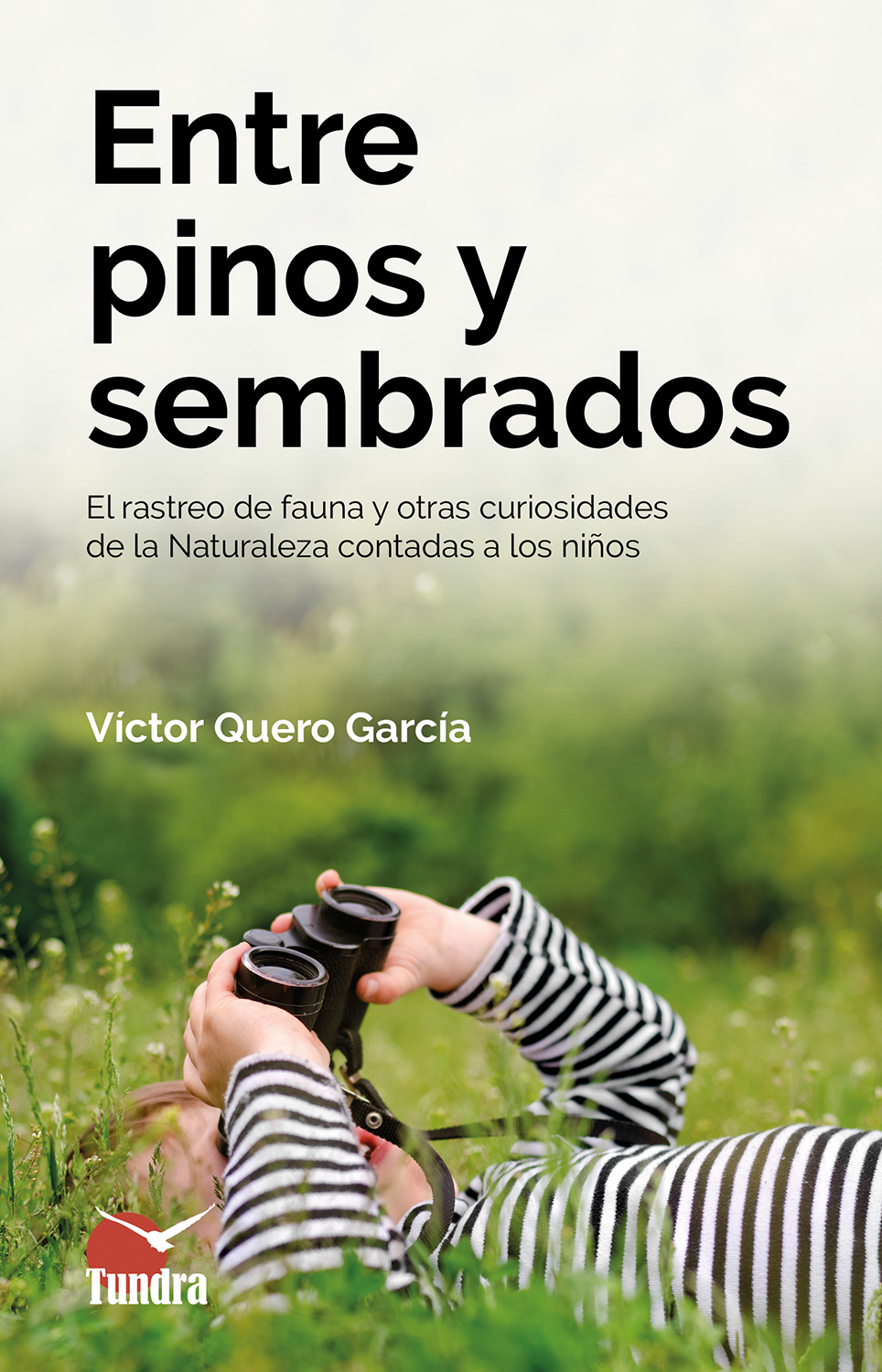 ENTRE PINOS Y SEMBRADOS. EL RASTREO DE FAUNA Y OTRAS CURIOSIDADES DE LA NATURALEZA CONTADAS A LOS NIÑOS 1