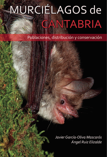 MURCIÉLAGOS DE CANTABRIA. POBLACIONES, DISTRIBUCIÓN Y CONSERVACIÓN 1