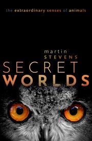 SECRET WORLDS: THE EXTRAORDINARY SENSES OF ANIMALS 1